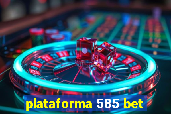 plataforma 585 bet